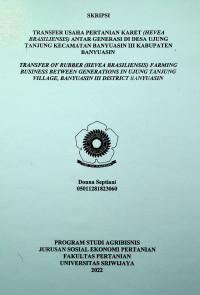 TRANSFER USAHA PERTANIAN KARET (HEVEA BRASILIENSIS) ANTAR GENERASI DI DESA UJUNG TANJUNG KECAMATAN BANYUASIN III KABUPATEN BANYUASIN