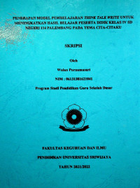PENERAPAN MODEL PEMBELAJARAN THINK TALK WRITE UNTUK MENINGKATKAN HASIL BELAJAR PESERTA DIDIK KELAS IV SD NEGERI 114 PALEMBANG PADA TEMA CITA-CITAKU	Purnamasari, Wulan