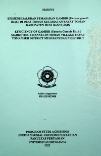 EFISIENSI SALURAN PEMASARAN GAMBIR (UNCARIA GAMBIR ROXB.) DI DESA TOMAN KECAMATAN BABAT TOMAN KABUPATEN MUSI BANYUASIN