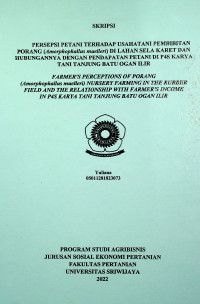 PERSEPSI PETANI TERHADAP USAHATANI PEMBIBITAN PORANG (Amorphophallus muelleri) DI LAHAN SELA KARET DAN HUBUNGANNYA DENGAN PENDAPATAN PETANI DI P4S KARYA TANI TANJUNG BATU OGAN ILIR