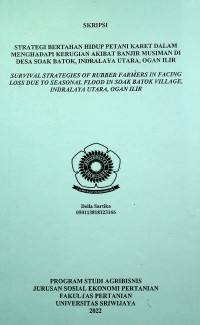 STRATEGI BERTAHAN HIDUP PETANI KARET DALAM MENGHADAPI KERUGIAN AKIBAT BANJIR MUSIMAN DI DESA SOAK BATOK, INDRALAYA UTARA, OGAN ILIR