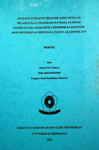 ANALISIS KESIAPAN MENJADI GURU SETELAH PELAKSANAAN PROGRAM PLP MASA PANDEMI COVID-19 PADA MAHASISWA PENDIDIKAN EKONOMI FKIP UNIVERSITAS SRIWIJAYA TAHUN AKADEMIK 2018