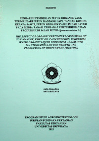 PENGARUH PEMBERIAN PUPUK ORGANIK YANG TERDIRI DARI PUPUK KANDANG SAPI, TANDAN KOSONG KELAPA SAWIT, PUPUK ORGANIK CAIR LIMBAH SAYUR PADA MEDIA TANAM TERHADAP PERTUMBUHAN DAN PRODUKSI UBI JALAR PUTIH (Ipomoea batatas L.)