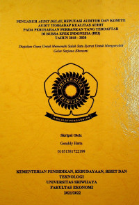 PENGARUH AUDIT DELAY, REPUTASI AUDITOR, DAN KOMITE AUDIT TERHADAP KUALITAS AUDIT PADA PERUSAHAAN PERBANKAN YANG TERDAFTAR DI BURSA EFEK INDONESIA (BEI) TAHUN 2018-2020