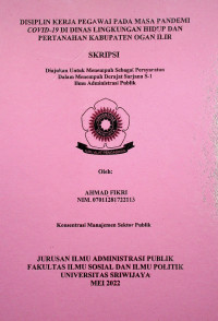 DISIPLIN KERJA PEGAWAI PADA MASA PANDEMI COVID-19 DI DINAS LINGKUNGAN HIDUP DAN PERTANAHAN KABUPATEN OGAN ILIR
