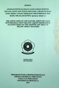 APLIKASI PUPUK KANDANG SAPI,TANDAN KOSONG KELAPA SAWIT DAN PUPUK ORGANIK CAIR BUAH MAJA PADA MEDIA TANAM       TERHADAP PERTUMBUHAN DAN HASIL UBI JALAR KUNING (lpomoea batatas L.)