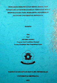 PENGARUH PEMANFAATAN MEDIA SOSIAL DAN PENGETAHUAN KEWIRAUSAHAAN TERHADAP MINAT BERWIRAUSAHA PADA MAHASISWA PENDIDIKAN EKONOMI UNIVERSITAS SRIWIJAYA