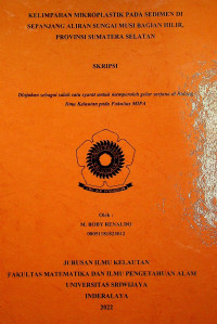 KELIMPAHAN MIKROPLASTIK PADA SEDIMEN DI SEPANJANG ALIRAN SUNGAI MUSI BAGIAN HILIR, PROVINSI SUMATERA SELATAN.