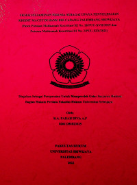 EKSEKUSI JAMINAN FIDUSIA SEBAGAI UPAYA PENYELESAIAN KREDIT MACET DI BANK BRI CABANG PALEMBANG SRIWIJAYA (Pasca Putusan Mahkamah Konstitusi RI No. 18/PUU-XVII/2019 dan Putusan Mahkamah Konstitusi RI No. 2/PUU-XIX/2021)