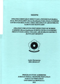 STRATEGI BERTAHAN HIDUP PASCA PENURUNAN HARGA JUAL PETANI KARET (HEVEA BRASILIENSIS) PADA MASA PANDEMI COVID-19 DI DESA PANCA DESA KECAMATAN AIR KUMBANG KABUPATEN BANYUASIN