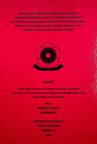 PERTANGGUNGJAWABAN PERDATA PERUSAHAAN TERHADAP PEMBERIAN HAK ATAS PESANGON PEKERJA SELAMA MASA KERJA AKIBAT PEMUTUSAN HUBUNGAN KERJA (STUDI PUTUSAN PENGADILAN NEGERI JAKARTA PUSAT NOMOR: 138/Pdt.Sus-PHI.G/2019/PN.JKT.PST)