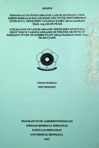 PEMANFAATAN PUPUK ORGANIK CAIR BUAH PISANG YANG DIBERI BERBAGAI MACAM DOSIS PUPUK NPK UNTUK PERTUMBUHAN STUM MATA TIDUR BIBIT TANAMAN KARET (Hevea brasiliensis Muell. Arg.) KLON PB 260