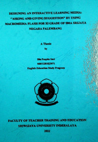 DESIGNING AN INTERACTIVE LEARNING MEDIA: ‘’ASKING AND GIVING SUGGESTION” BY USING MACROMEDIA FLASH FOR XI GRADE OF SMA SRIJAYA NEGARA PALEMBANG