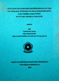 PENGARUH FILM DOKUMENTER PENGKHIANATAN G30S PKI TERHADAP PENINGKATAN NILAI KARAKTER SISWA PADA PEMBELAJARAN PPKN DI UPT SMA NEGERI 22 OGAN ILIR