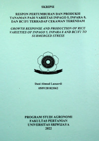 RESPON PERTUMBUHAN DAN PRODUKSI TANAMAN PADI VARIETAS INPAGO 5, INPARA 8, DAN BC1F1 TERHADAP CEKAMAN TERENDAM