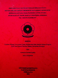 IMPLEMENTASI RESTRUKTURISASI SEBAGAI UPAYA PENYELAMATAN KREDIT PRODUKTIF DAN KREDIT KONSUMTIF BERMASALAH PADA MASA PANDEMI COVID-19 PADA STUDI KASUS PT. BANK RAKYAT INDONESIA (PERSERO) Tbk. CABANG PALEMBANG