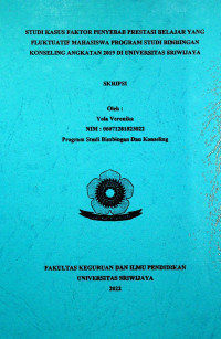 STUDI KASUS FAKTOR PENYEBAB PRESTASI BELAJAR YANG FLUKTUATIF MAHASISWA PROGRAM STUDI BIMBINGAN DAN KONSELING ANGKATAN 2019 DI UNIVERSITAS SRIWIJAYA