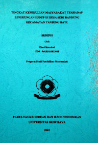 TINGKAT KEPEDULIAN MASYARAKAT TERHADAP LINGKUNGAN HIDUP DI DESA SERI BANDUNG KECAMATAN TANJUNG BATU.