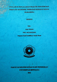 PENGARUH PENGALAMAN PRAKTIK INDUSTRI DAN PRESTASI AKADEMIK TERHADAP KESIAPAN KERJA MAHASISWA