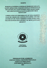 HUBUNGAN KINERJA KOPERASI PRODUSEN KELAPA SAWIT (KPKS) SUKA MAKMUR DENGAN PENDAPATAN PETANI KELAPA SAWIT DI DESA SUKA DAMAI KECAMATAN SUNGAI LILIN KABUPATEN MUSI BANYUASIN