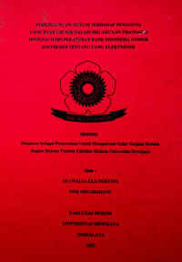 PERLINDUNGAN HUKUM TERHADAP PENGGUNA UANG ELEKTRONIK DALAM MELAKUKAN TRANSAKSI DITINJAU DARI PERATURAN BANK INDONESIA NOMOR 20/6/PBI/2018 TENTANG UANG ELEKTRONIK