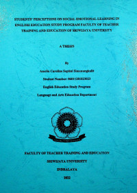 STUDENTS’ PERCEPTIONS ON SOCIAL EMOTIONAL LEARNING IN ENGLISH EDUCATION STUDY PROGRAM FACULTY OF TEACHER TRAINING AND EDUCATION OF SRIWIJAYA UNIVERSITY