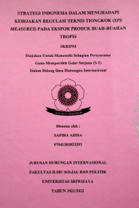 STRATEGI INDONESIA DALAM MENGHADAPI KEBIJAKAN REGULASI TEKNIS TIONGKOK (SPS MEASURES) PADA EKSPOR PRODUK BUAH-BUAHAN TROPIS.