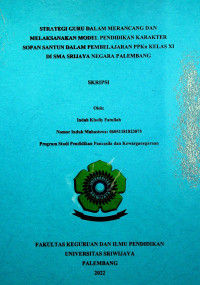 STRATEGI GURU DALAM MERANCANG DAN MELAKSANAKAN MODEL PENDIDIKAN KARAKTER SOPAN SANTUN DALAM PEMBELAJARAN PPKN KELAS XI DI SMA SRIJAYA NEGARA PALEMBANG