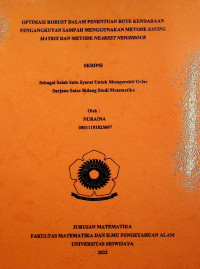 OPTIMASI ROBUST DALAM PENENTUAN RUTE KENDARAAN PENGANGKUTAN SAMPAH MENGGUNAKAN METODE SAVING MATRIX DAN METODE NEAREST NEIGHBOUR