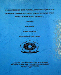 AN ANALYSIS OF ZPD (ZONE PROXIMAL DEVELOPMENT) PRACTICE IN TEACHING SPEAKING SKILLS AT ENGLISH EDUCATION STUDY PROGRAM OF SRIWIJAYA UNIVERSITY.