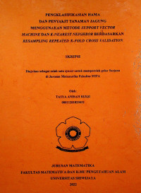 PENGKLASIFIKASIAN HAMA DAN PENYAKIT TANAMAN JAGUNG MENGGUNAKAN METODE SUPPORT VECTOR MACHINE DAN K-NEAREST NEIGHBOR BERDASARKAN RESAMPLING REPEATED K-FOLD CROSS VALIDATION