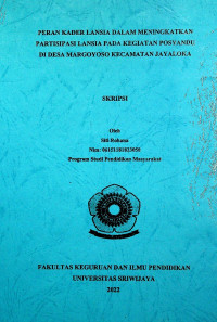 PERAN KADER LANSIA DALAM MENINGKATKAN PARTISIPASI LANSIA PADA KEGIATAN POSYANDU DI DESA MARGOYOSO KECAMATAN JAYALOKA