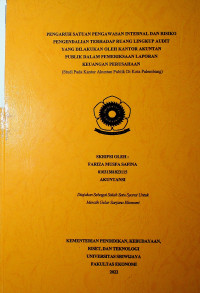 PENGARUH SATUAN PENGAWASAN INTERNAL DAN RISIKO PENGENDALIAN TERHADAP RUANG LINGKUP AUDIT YANG DILAKUKAN OLEH KANTOR AKUNTAN PUBLIK DALAM PEMERIKSAAN LAPORAN KEUANGAN PERUSAHAAN.