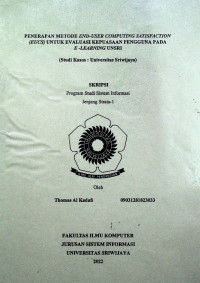 PENERAPAN METODE END-USER COMPUTING SATISFACTION (EUCS) UNTUK EVALUASI KEPUASAAN PENGGUNA PADA E -LEARNING UNSRI(Studi Kasus : Universitas Sriwijaya)
