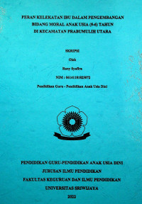 PERAN KELAKATAN IBU DALAM PENGEMBANGAN BIDANG MORAL ANAK USIA (5-6) TAHUN DI KECAMATAN PRABUMULIH UTARA