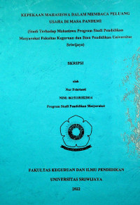 KAMARUDIN, MUHAMMAD KEPEKAAN MAHASISWA DALAM MEMBACA PELUANG USAHA DI MASA PANDEMI (STUDI TERHADAP MAHASISWA PROGRAM STUDI PENDIDIKAN MASYARAKAT FAKULTAS KEGURUAN DAN ILMU PENDIDIKAN UNIVERSITAS SRIWIJAYA)