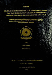 HILIRISASI LIMBAH HASIL PENGOLAHAN ANDESIT SEBAGAI BAHAN CAMPURAN PEMBUATAN BATU BATA MERAH DI PT MEGANTA BATU SAMPURNA, KABUPATEN BOGOR, PROVINSI JAWA BARAT.