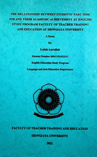 THE RELATIONSHIP BETWEEN PART TIME JOB AND STUDENTS ACADEMIC ACHIEVEMENT OF ENGLISH EDUCATION STUDY PROGRAM FACULTY OF TEACHER TRAINING AND EDUCATION AT SRIWIJAYA UNIVERSITY