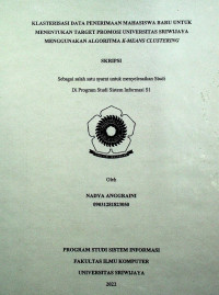 KLASTERISASI DATA PENERIMAAN MAHASISWA BARU UNTUK MENENTUKAN TARGET PROMOSI UNIVERSITAS SRIWIJAYA MENGGUNAKAN ALGORITMA K-MEANS CLUSTERING