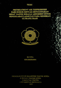 PRETREATMENT AIR TERPRODUKSI DARI SUMUR MINYAK MENGGUNAKAN SERAT KAPUK SEBAGAI ABSORBEN UNTUK PENGOLAHAN LANJUTAN PADA MEMBRAN ULTRAFILTRASI