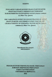 PENGARUH VARIASI KONSENTRASI STARTER KEFIR GRAIN DAN WAKTU FERMENTASI TERHADAP KARAKTERISTIK WATER KEFIR NANAS (Ananas comosus (L) Merr Var. Queen)