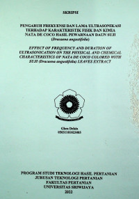 PENGARUH FREKUENSI DAN LAMA ULTRASONIKASI TERHADAP KARAKTERISTIK FISIK DAN KIMIA NATA DE COCO HASIL PEWARNAAN DAUN SUJI ( Dracaena angustifolia )