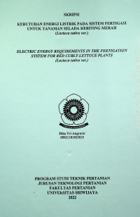 KEBUTUHAN ENERGI LISTRIK PADA SISTEM FERTIGASI UNTUK TANAMAN SELADA KERITING MERAH  (Lactuca sativa var.)