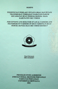PERSEPSI DAN PERILAKU PETANI LOKAL DAN PETANI TRANSMIGRAN TERHADAP USAHATANI PADI DI KECAMATAN BUAY PEMUKA BANGSA  RAJA KABUPATEN OKU TIMUR