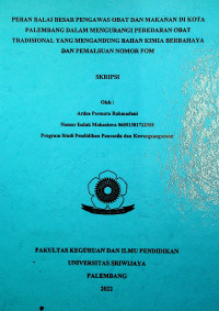 PERAN BALAI BESAR PENGAWAS OBAT DAN MAKANAN DI KOTA PALEMBANG DALAM MENGURANGI PEREDARAN OBAT TRADISIONAL YANG MENGANDUNG BAHAN KIMIA BERBAHAYA DAN PEMALSUAN NOMOR POM