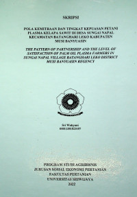 POLA KEMITRAAN DAN TINGKAT KEPUASAN PETANI PLASMA KELAPA SAWIT DI DESA SUNGAI NAPAL KECAMATAN BATANGHARI LEKO KABUPATEN MUSI BANYUASIN