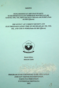 PENGARUH KUAT ARUS DAN WAKTU ELEKTROKOAGULASI TERHADAP PENURUNAN pH, KADAR, TDS, TSS, MINYAK DAN COD DALAM POME (Palm Oil Mill Effluent)