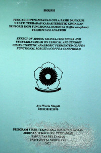 PENGARUH PENAMBAHAN GULA PASIR DAN KRIM NABATI TERHADAP KARAKTERISTIK KIMIA DAN SENSORIS KOPI FUNGSIONAL ROBUSTA (Coffea canephora) FERMENTASI ANAEROB