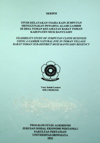 STUDI KELAYAKAN USAHA KAIN JUMPUTAN MENGGUNAKAN PEWARNA ALAMI GAMBIR DI DESA TOMAN KECAMATAN BABAT TOMAN KABUPATEN MUSI BANYUASIN