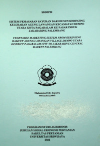 SISTEM PEMASARAN SAYURAN DARI DUSUN KERINJING KELURAHAN AGUNG LAWANGAN KECAMATAN DEMPO UTARA KOTA PAGARALAM KE PASAR INDUK JAKABARING PALEMBANG